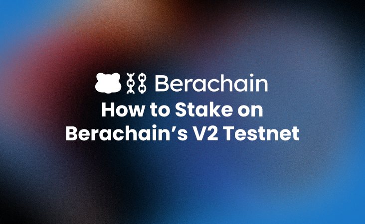 How to Stake on Berachain’s V2 Testnet